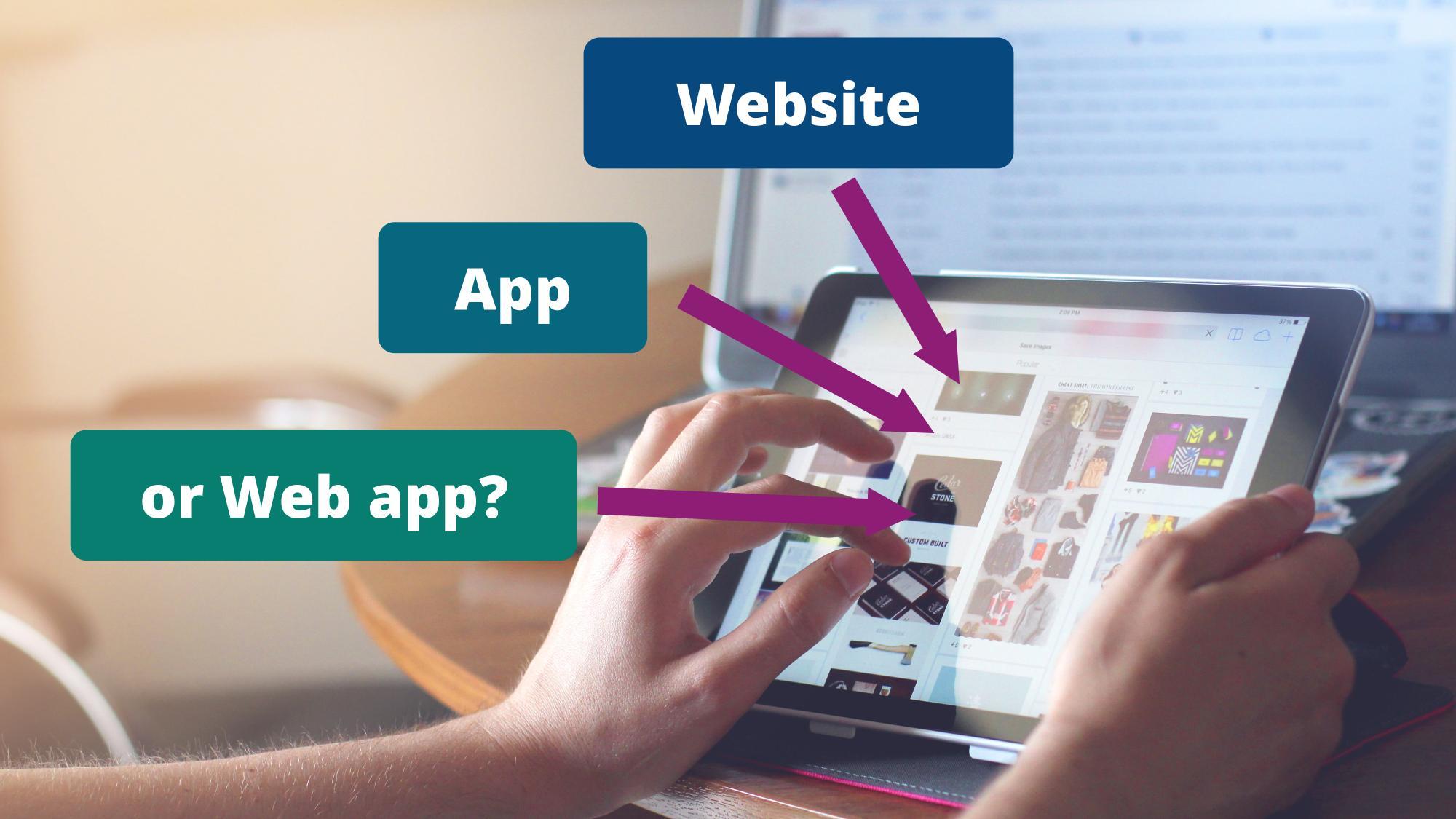 Website, App, or Web app?